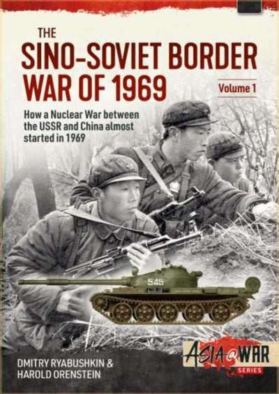 The Sino-Soviet Border War of 1969: Volume 1 - First Clash at Damansky Island (Asia@War)