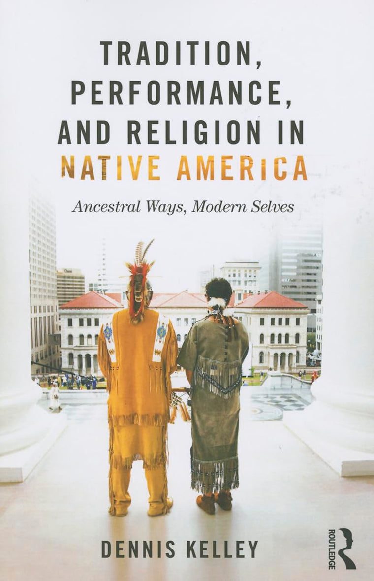 Tradition, Performance, and Religion in Native America