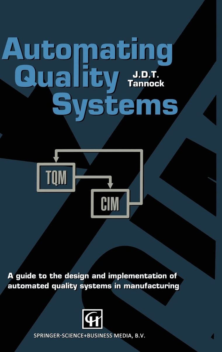 Automating Quality Systems: A guide to the design and implementation of automated quality systems in manufacturing