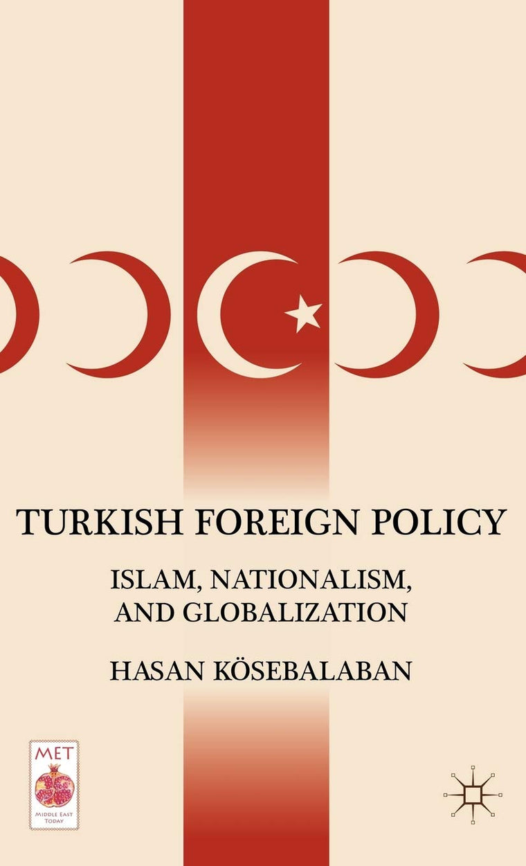 Turkish Foreign Policy: Islam, Nationalism, and Globalization (Middle East Today)