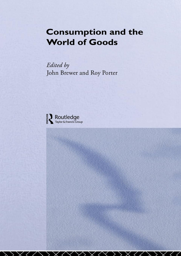 Consumption and the World of Goods