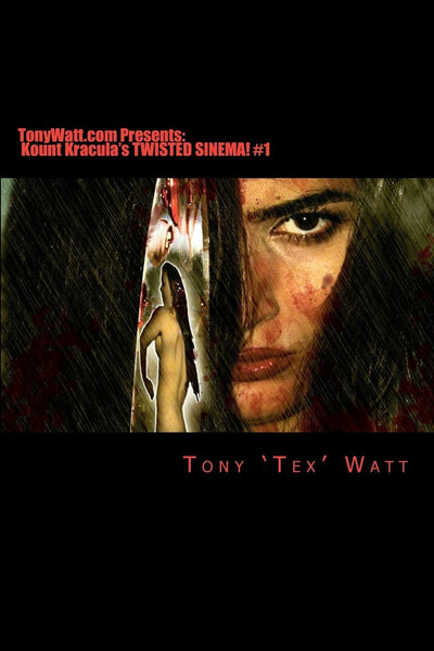 TonyWatt.com Presents Kount Kracula's Twisted Sinema!: Obscure 21st Century Underground Horror /Sci-Fi / Fantasy / Thriller Movies & Shorts #1 (Book One)