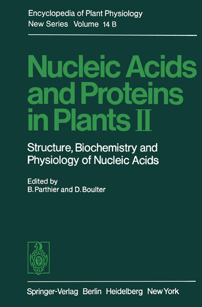Nucleic Acids and Proteins in Plants II: Structure, Biochemistry, and Physiology of Nucleic Acids (Encyclopedia of Plant Physiology, 14 / B)