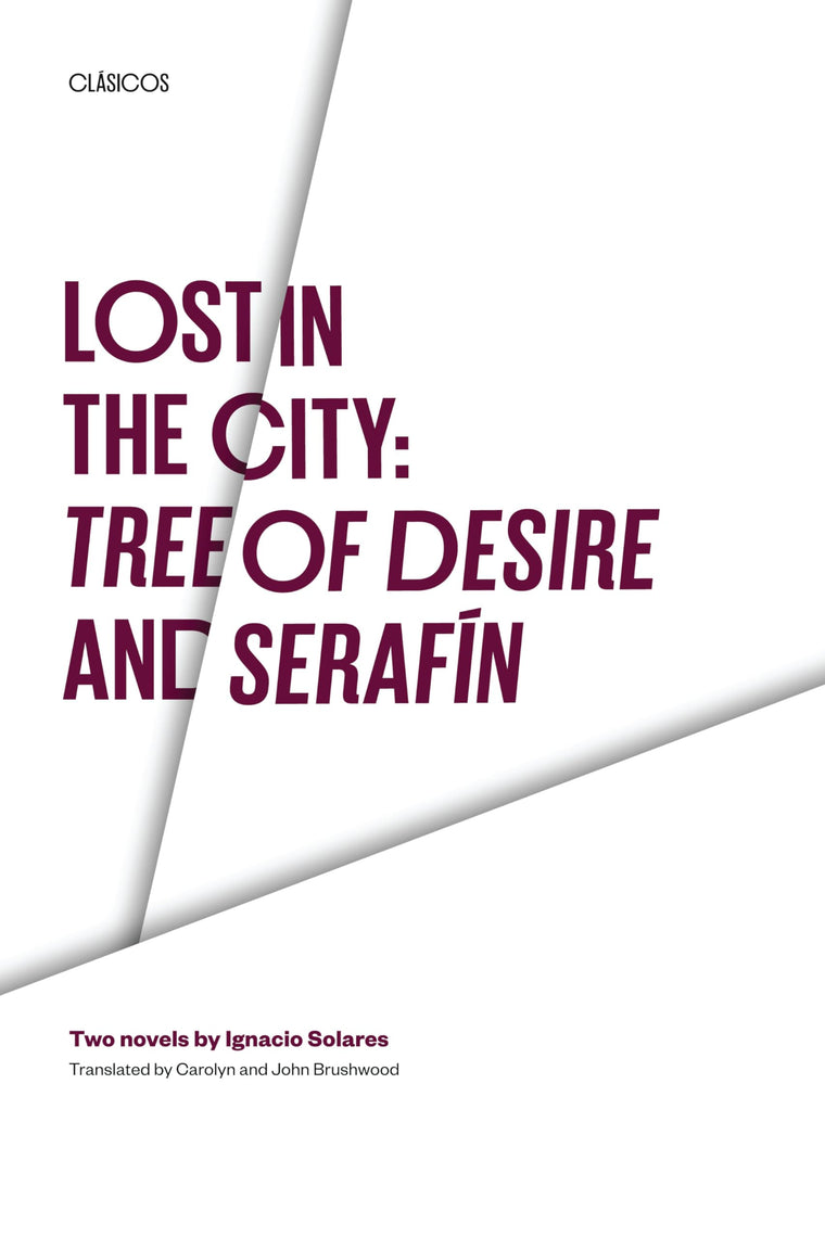 Lost in the City: Tree of Desire and Serafin: Two novels by Ignacio Solares (Texas Pan American Series)