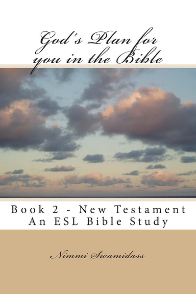 God's Plan for you in the Bible: Book 2 - New Testament