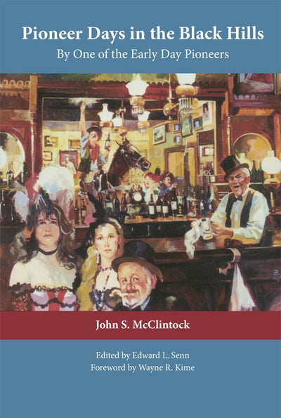 Pioneer Days in the Black Hills: Accurate History and Facts Related By One of the Early Day Pioneers