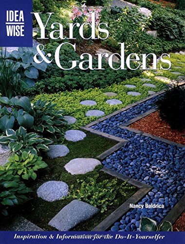 Yards & Gardens: Inspiration & Information for the Do-It-Yourselfers (Ideawise)