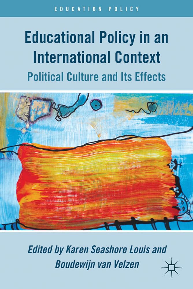 Educational Policy in an International Context: Political Culture and Its Effects (Education Policy)