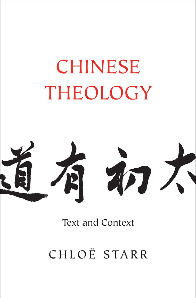 Chinese Theology: Text and Context by Starr, Chlo