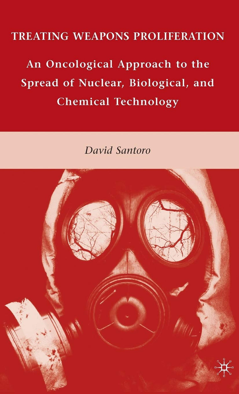 Treating Weapons Proliferation: An Oncological Approach to the Spread of Nuclear, Biological, and Chemical Technology