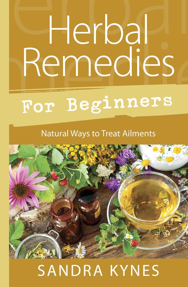 Herbal Remedies for Beginners: Natural Ways to Treat Ailments (Llewellyn's For Beginners, 55)