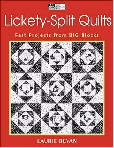 Lickety-Split Quilts: Fast Projects From Big Blocks