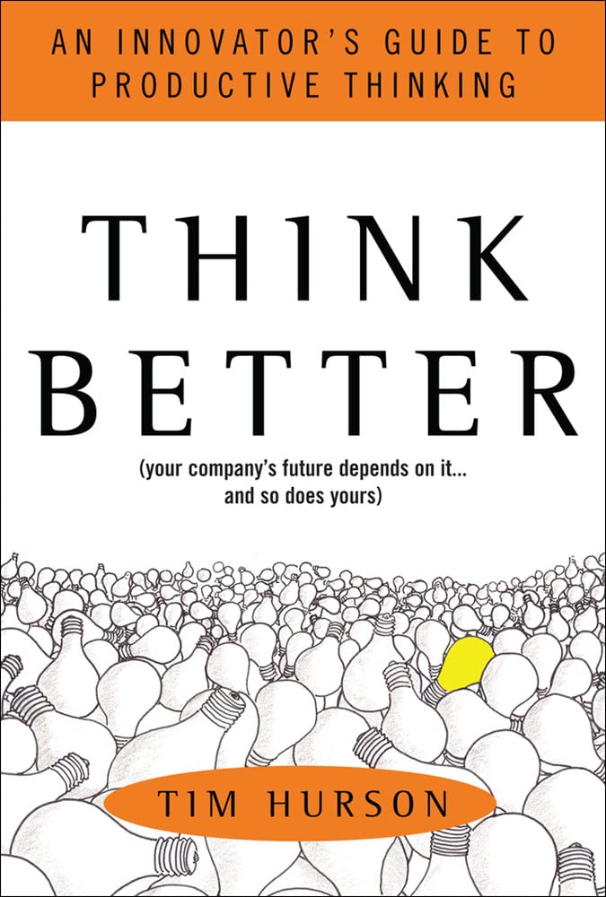 Think Better: An Innovator's Guide to Productive Thinking