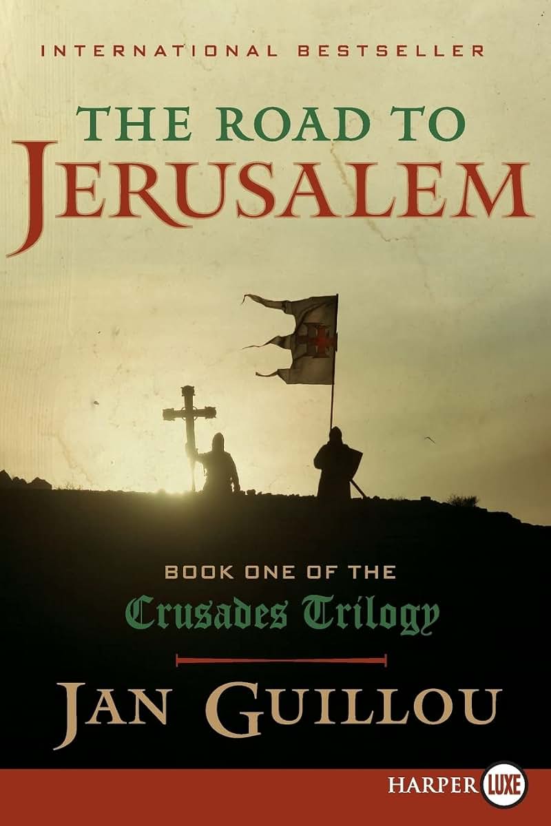 The Road to Jerusalem: Book One of the Crusades Trilogy (Crusades Trilogy, 1)