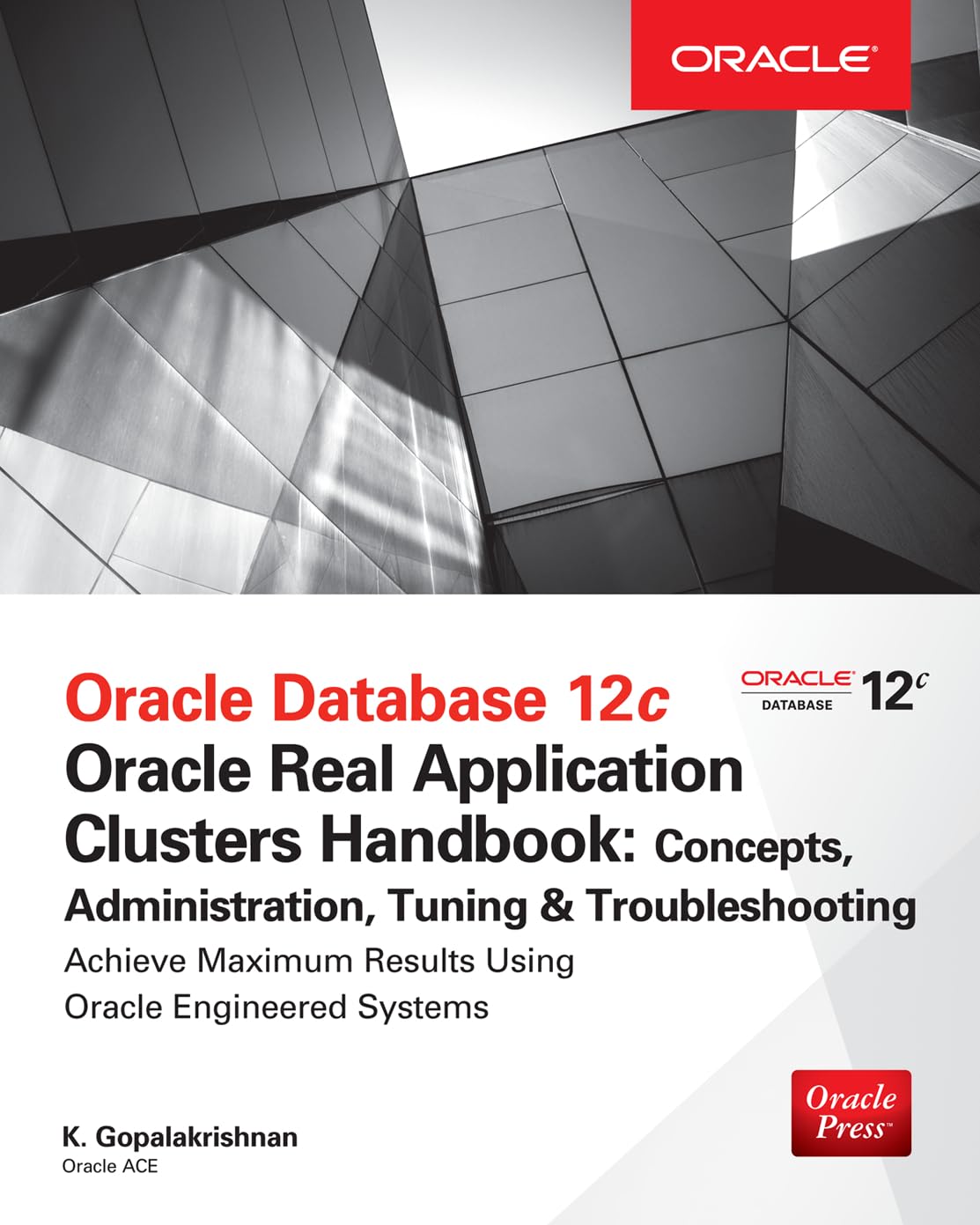 Oracle Database 12c Release 2 Real Application Clusters Handbook: Concepts, Administration, Tuning & Troubleshooting (Oracle Press)