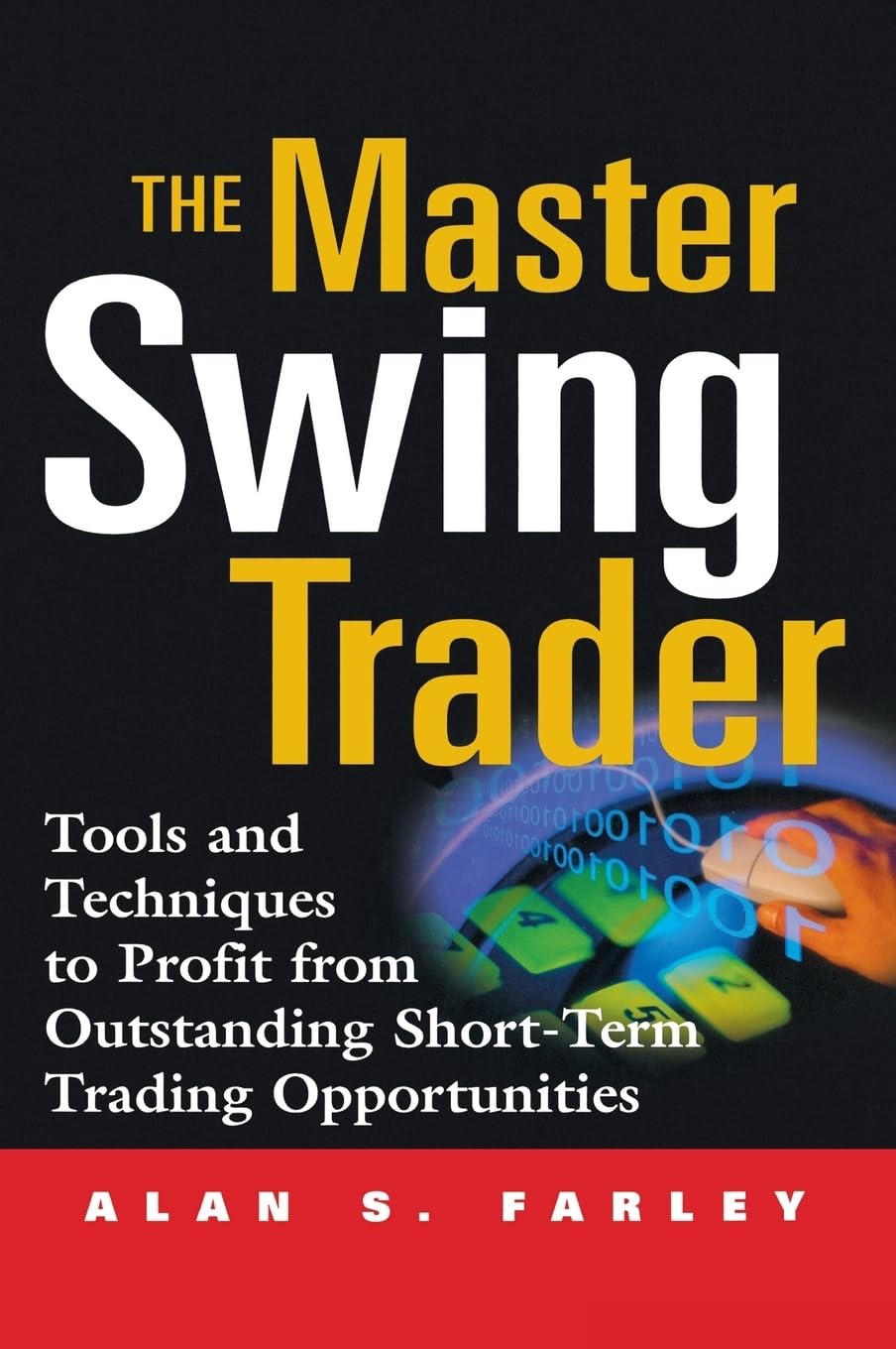 The Master Swing Trader: Tools and Techniques to Profit from