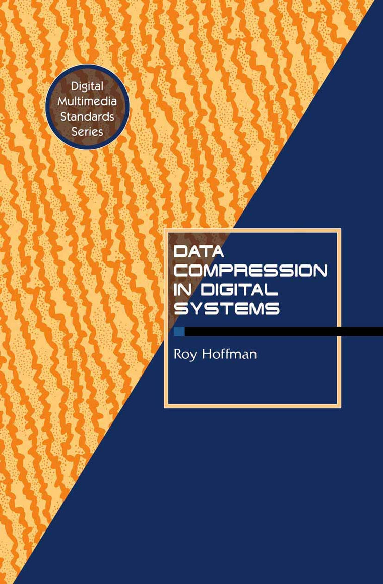 Data Compression in Digital Systems (Digital Multimedia Standards Series)