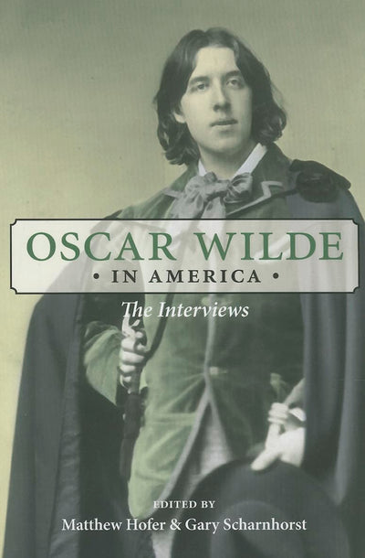 Oscar Wilde in America: The Interviews