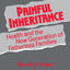 Painful Inheritance: Health And The New Generation Of Fatherless Families (Life Course Studies)