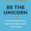 Be the Unicorn: 12 Data-Driven Habits that Separate the Best Leaders from the Rest