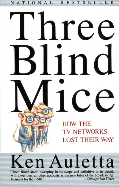 Three Blind Mice: How the TV Networks Lost Their Way