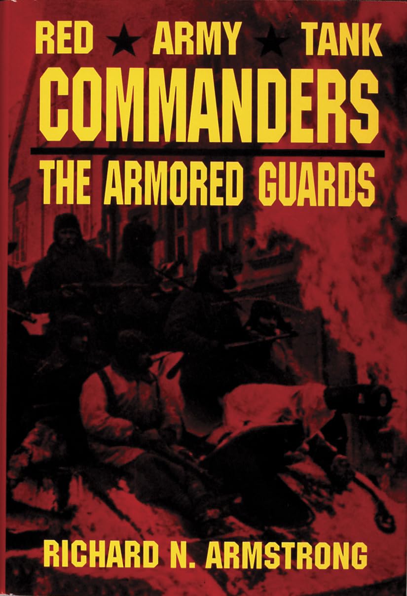 Red Army Tank Commanders: The Armored Guards (Schiffer Military Aviation History)