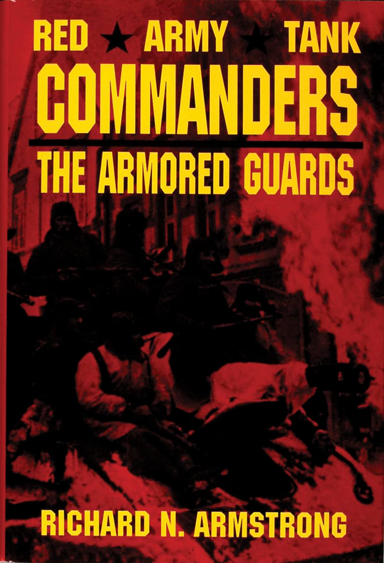 Red Army Tank Commanders: The Armored Guards (Schiffer Military Aviation History)