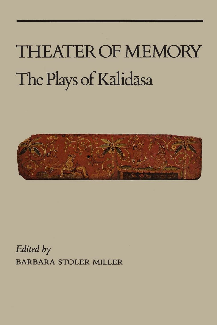 Theater of Memory: The Plays of Kalidasa by Kalidasa