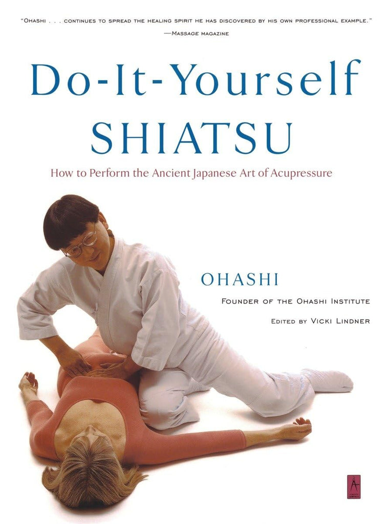 Do-It-Yourself Shiatsu: How to Perform the Ancient Japanese