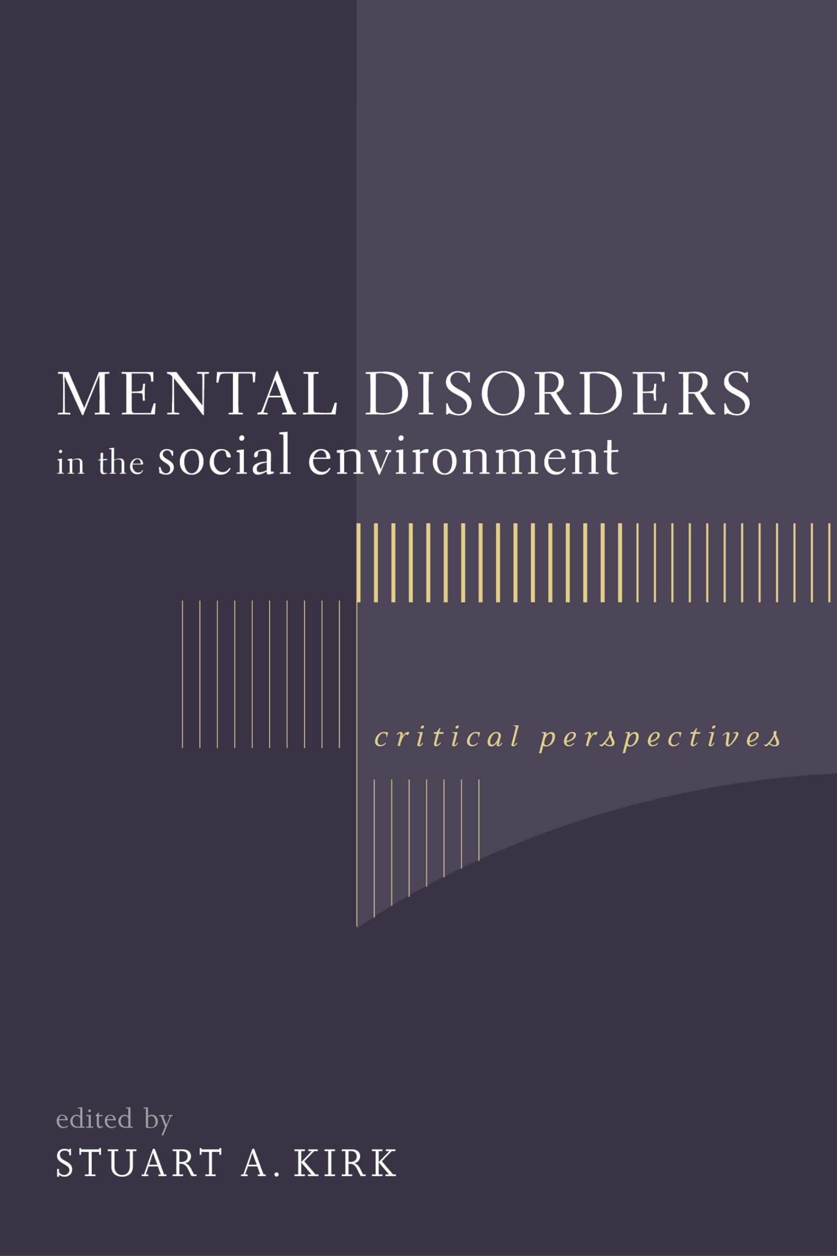 Mental Disorders in the Social Environment: Critical Perspectives (Foundations of Social Work Knowledge Series)