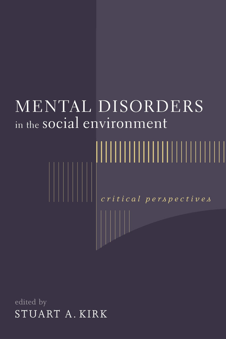Mental Disorders in the Social Environment: Critical Perspectives (Foundations of Social Work Knowledge Series)