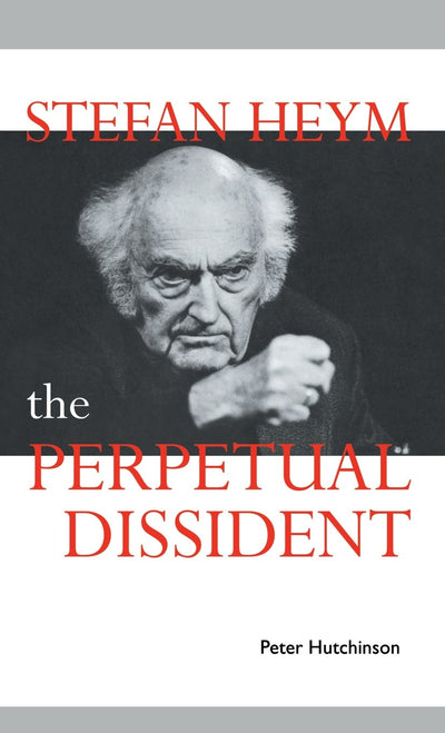 Stefan Heym: The Perpetual Dissident (Cambridge Studies in German)