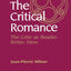 The Critical Romance: The Critic As Reader, Writer, Hero
