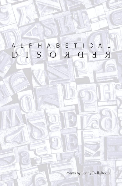 Alphabetical Disorder: Poems by Lenny DellaRocca