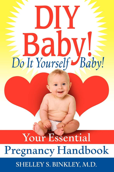 DIY Baby! Do It Yourself Baby!: Your Essential Pregnancy Handbook
