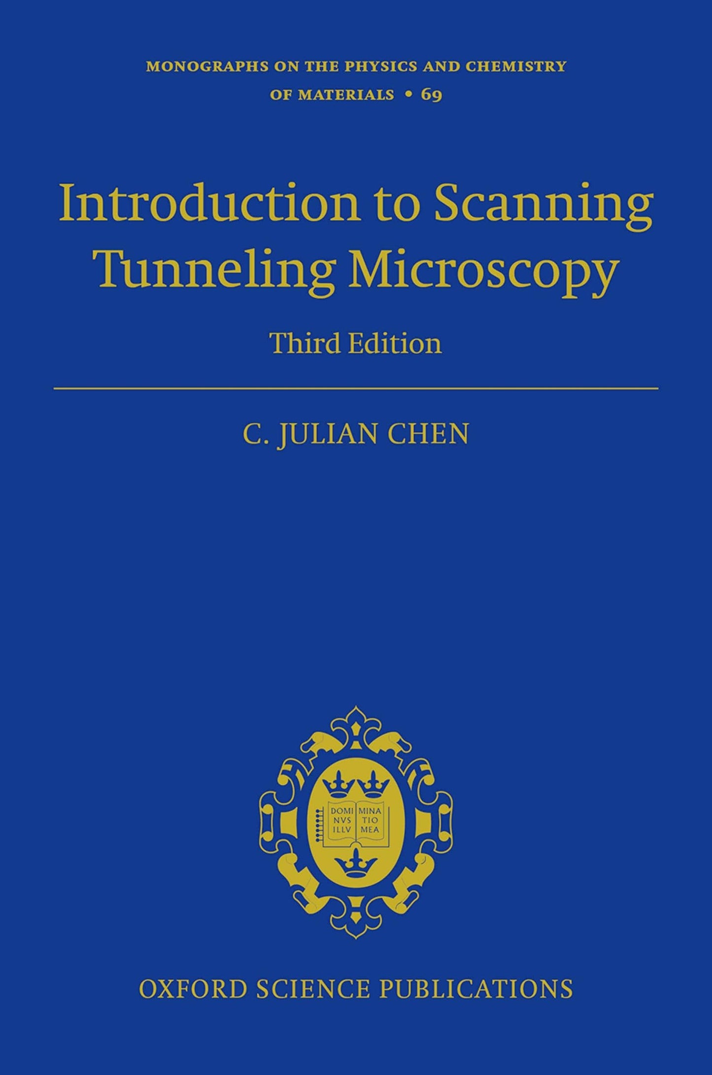 Introduction to Scanning Tunneling Microscopy Third Edition (Monographs on the Physics and Chemistry of Materials)