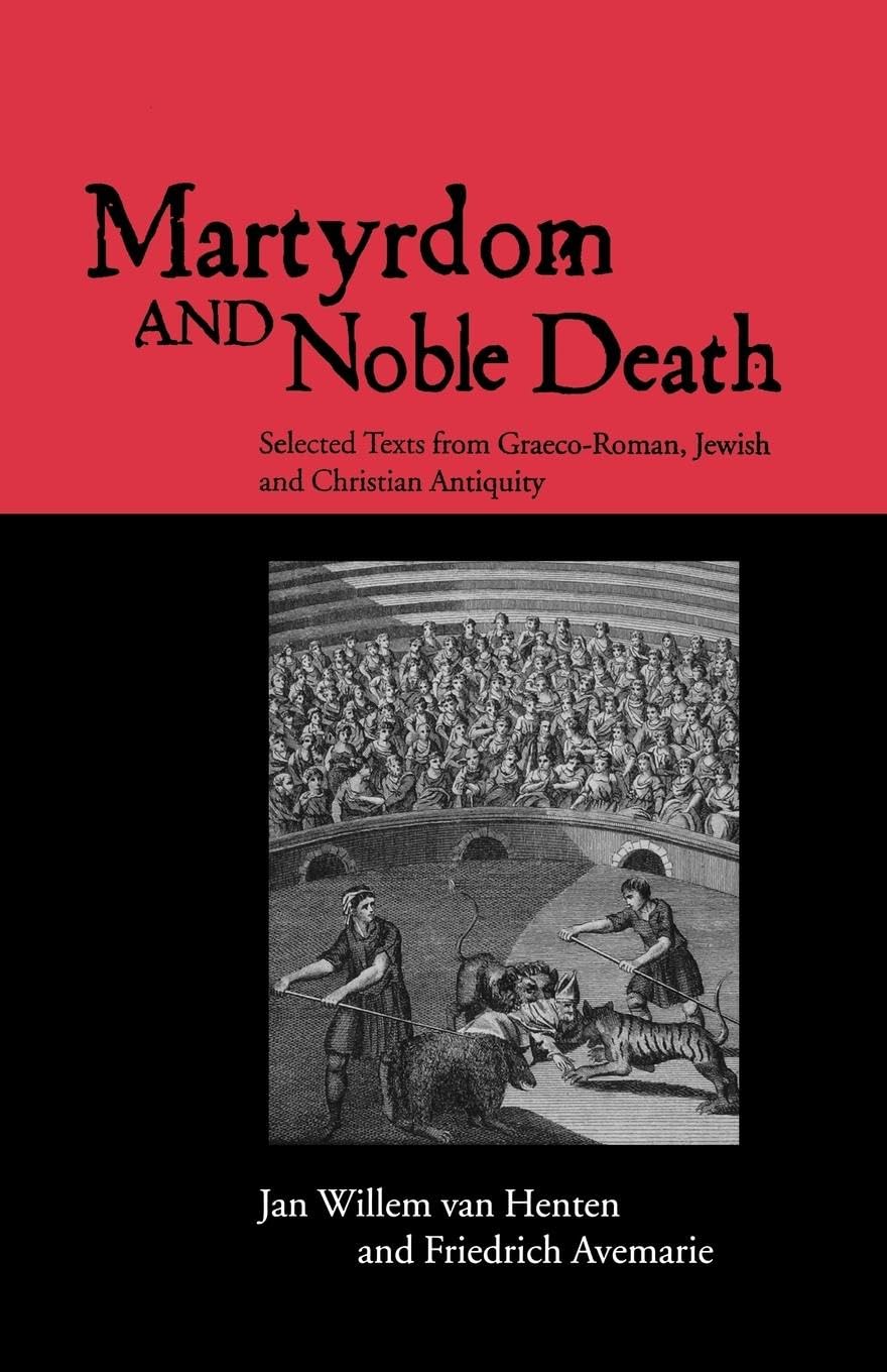 Martyrdom and Noble Death (The Context of Early Christianity)