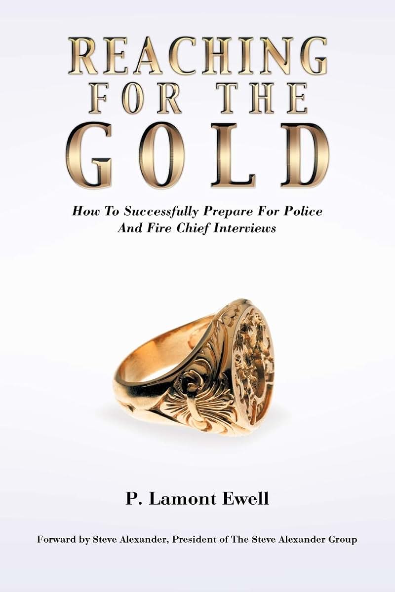 Reaching For The Gold: How To Successfully Prepare For Police And Fire Chief Interviews