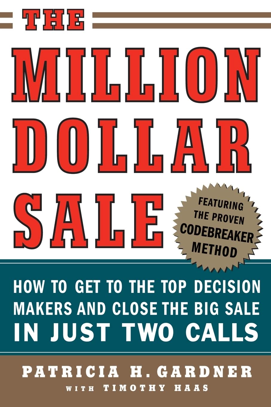 The Million Dollar Sale: How to Get to the Top Decision Makers and Close the Big Sale