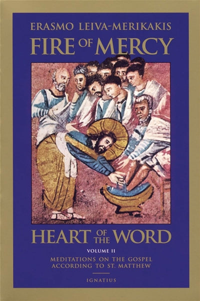 Fire of Mercy, Heart of the Word: Meditations on the Gospel According to St. Matthew (Volume 2)