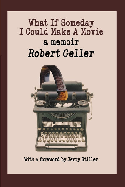 WHAT IF SOMEDAY I COULD MAKE A MOVIE: a memoir