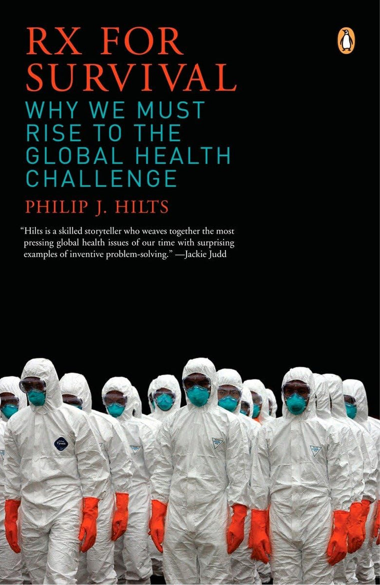 Rx for Survival: Why We Must Rise to the Global Health Challenge