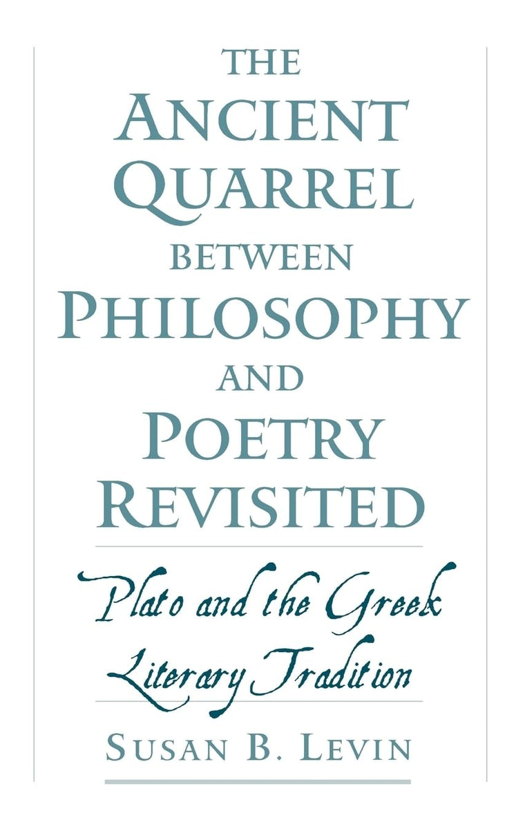 The Ancient Quarrel between Philosophy and Poetry Revisited: Plato and the Greek Literary Tradition