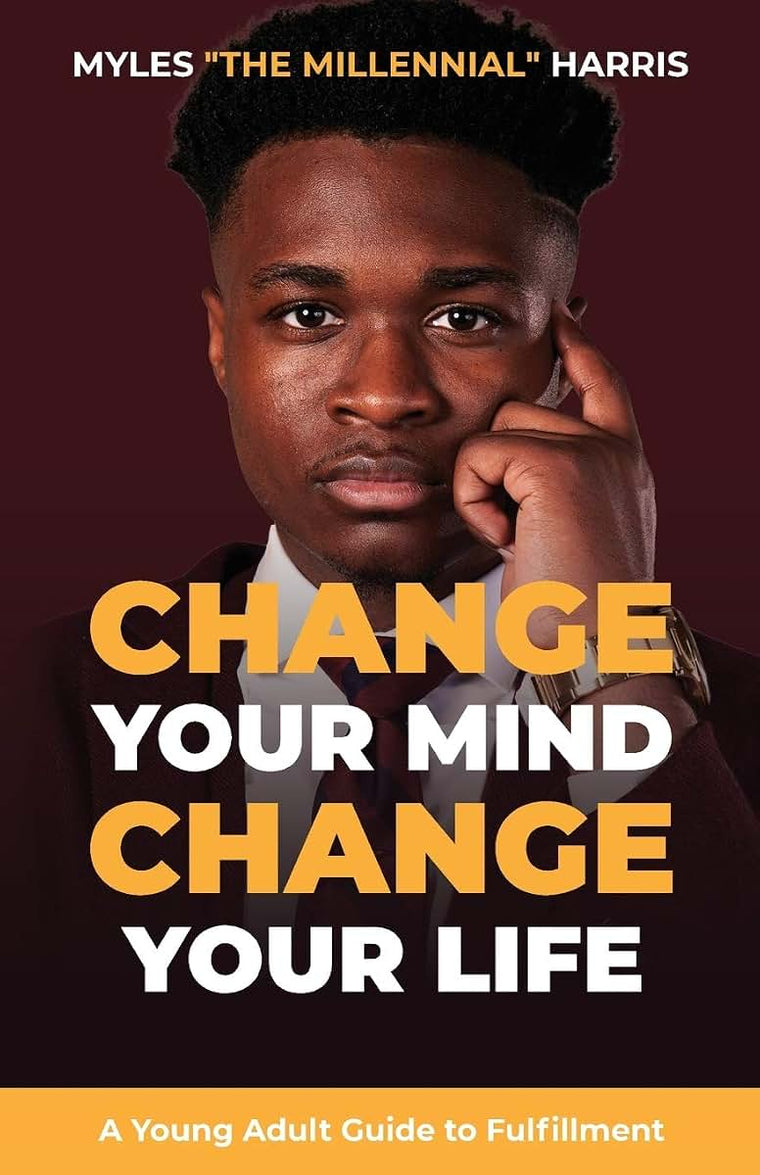 Change Your Mind, Change Your Life: A Young Adult Guide to Fulfillment