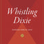 Whistling Dixie: Dispatches from the South