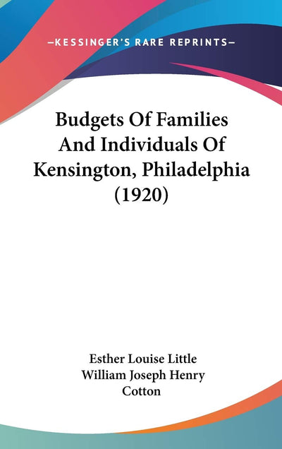 Budgets Of Families And Individuals Of Kensington, Philadelphia (1920)