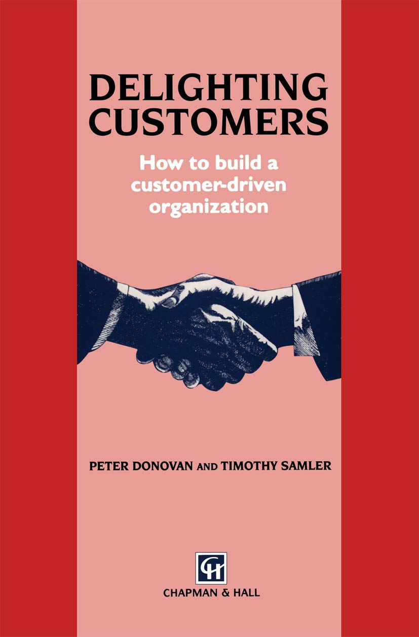 Delighting Customers: How to build a customer-driven organization