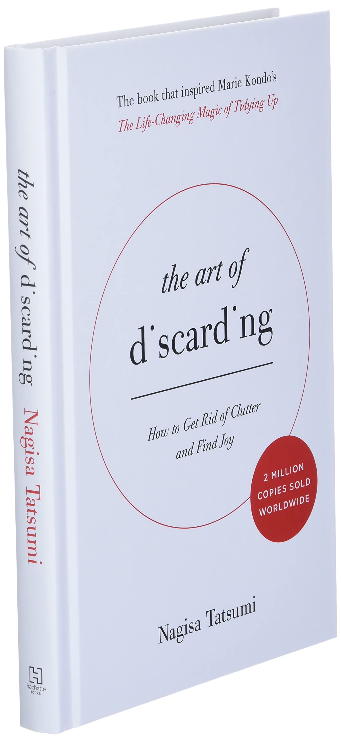 The Art of Discarding: How to Get Rid of Clutter and Find Joy