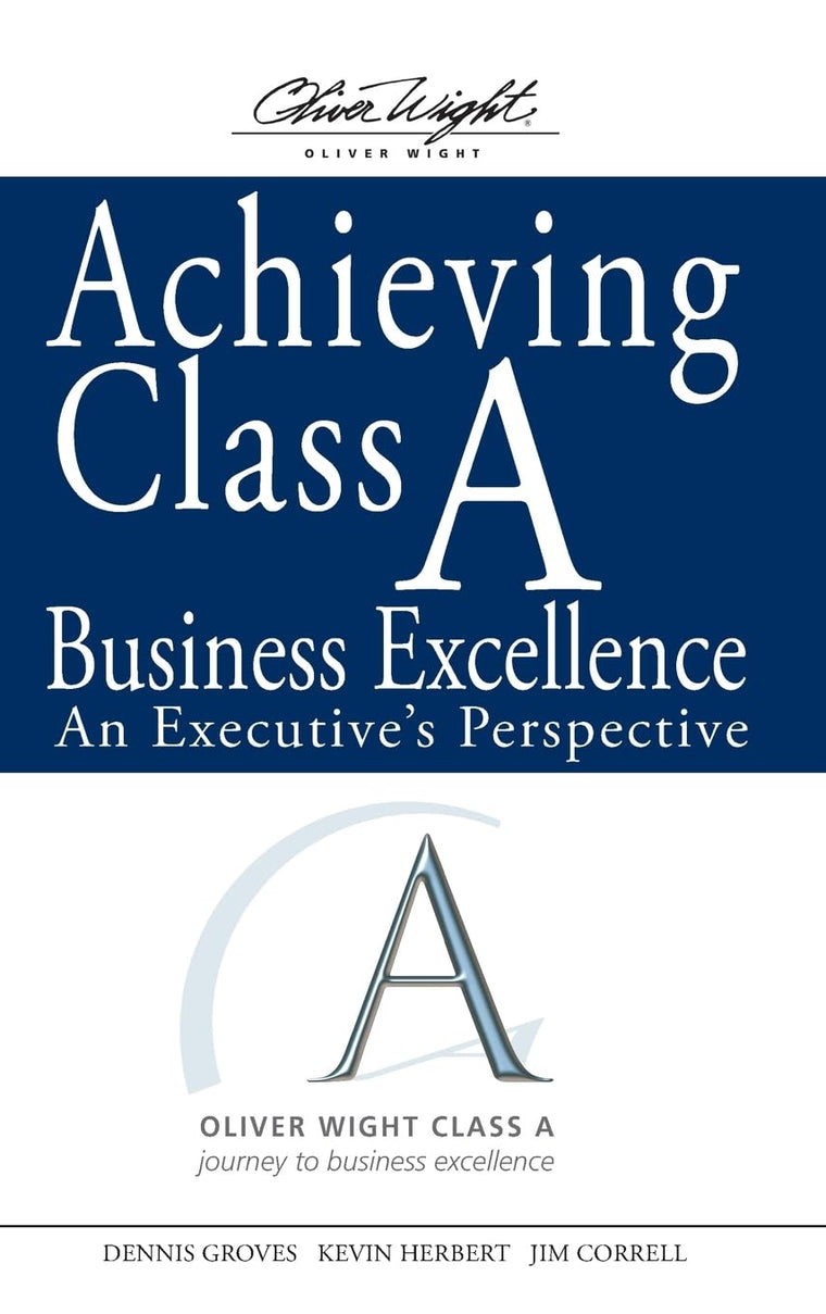 Achieving Class A Business Excellence: An Executive's Perspective