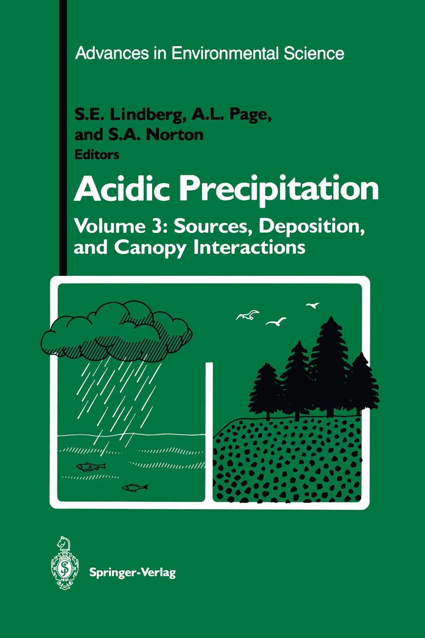 Acidic Precipitation: Sources, Deposition, and Canopy Interactions (Advances in Environmental Science, 3)